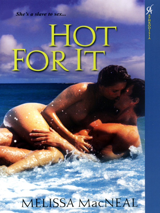 Title details for Hot For It by Melissa Macneal - Available